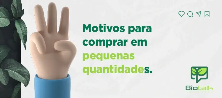 Motivos para comprar em pequenas quantidades
